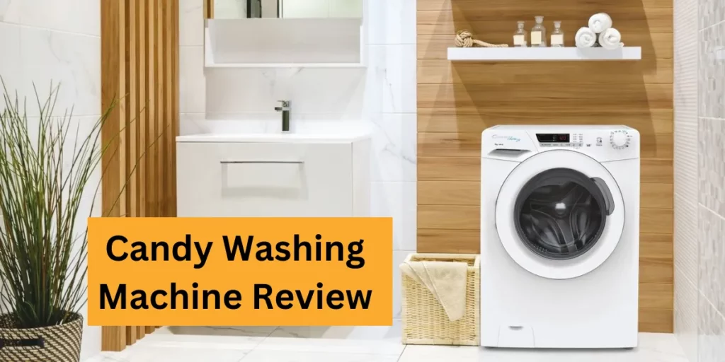 Candy Washing Machine Review