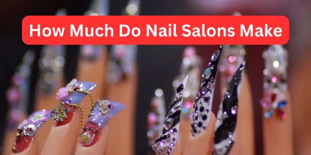 How Much Do Nail Salons Make