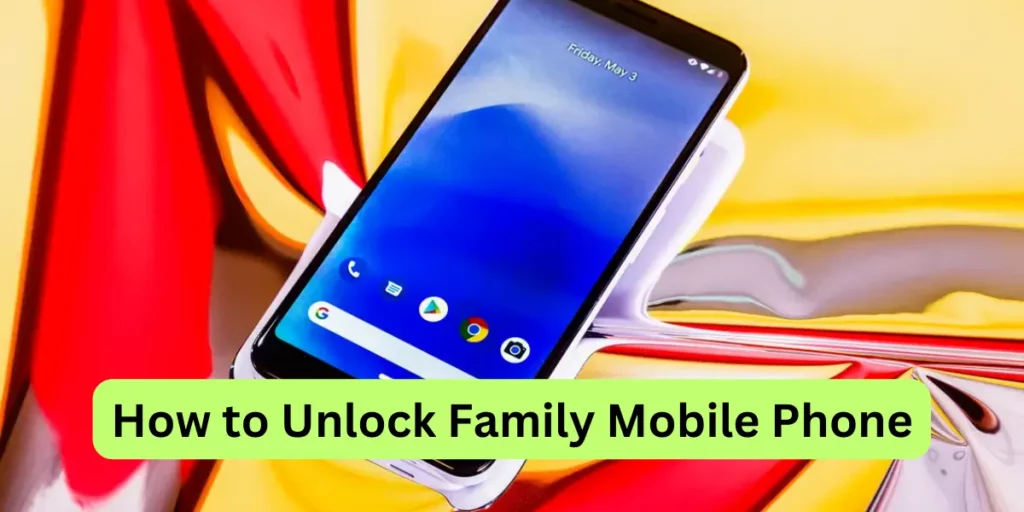 How to Unlock Family Mobile Phone