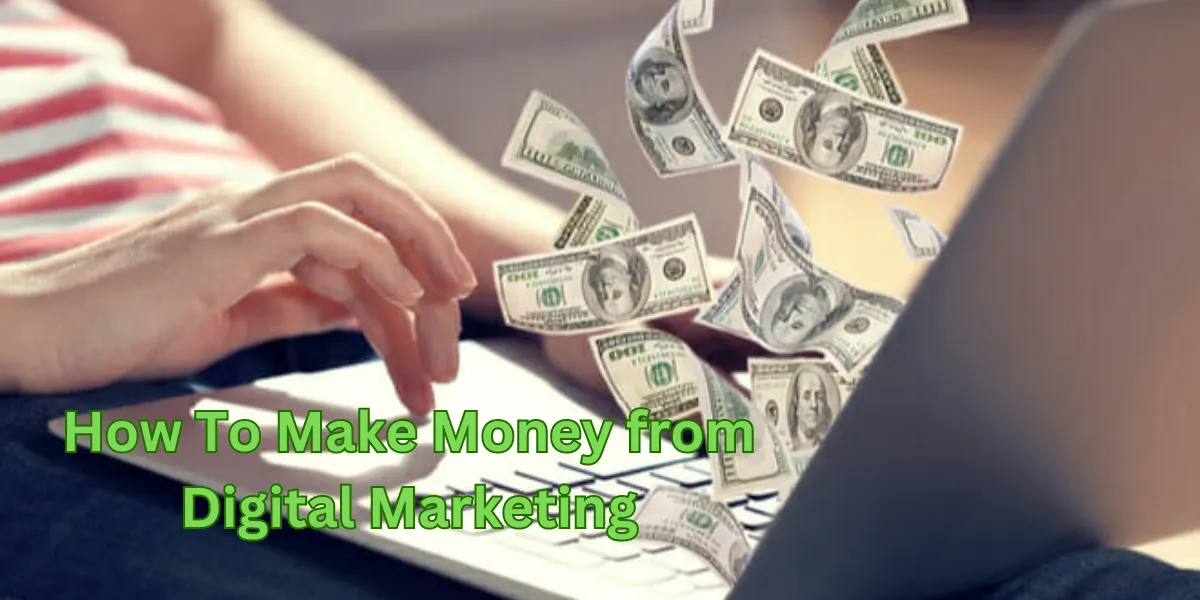 How To Make Money from Digital Marketing