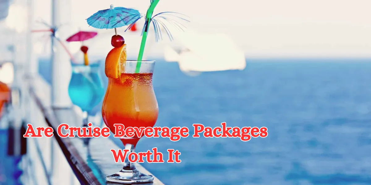 Are Cruise Beverage Packages Worth It