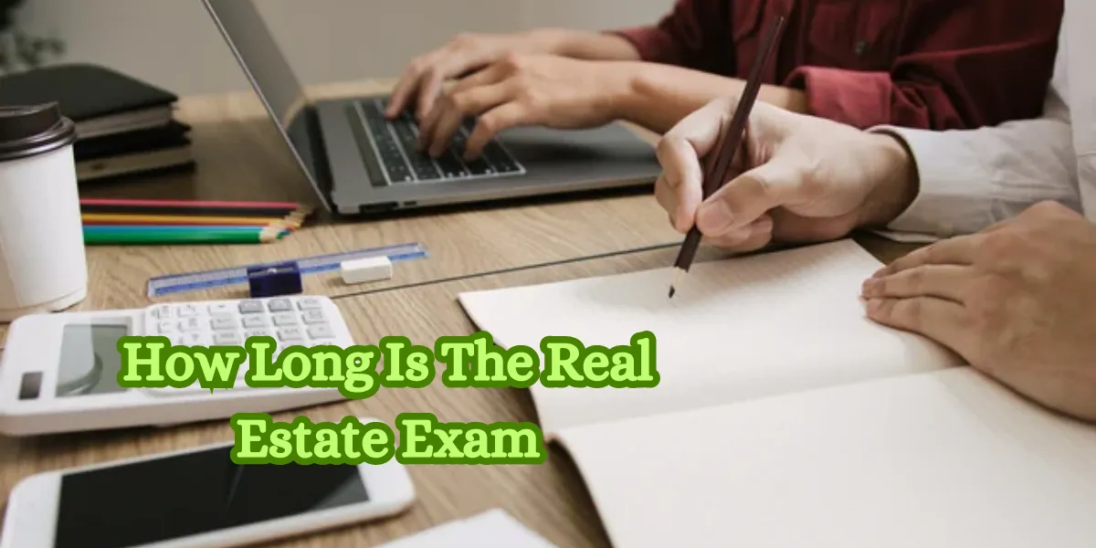 How Long Is The Real Estate Exam