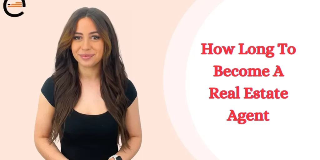 How Long To Become A Real Estate Agent
