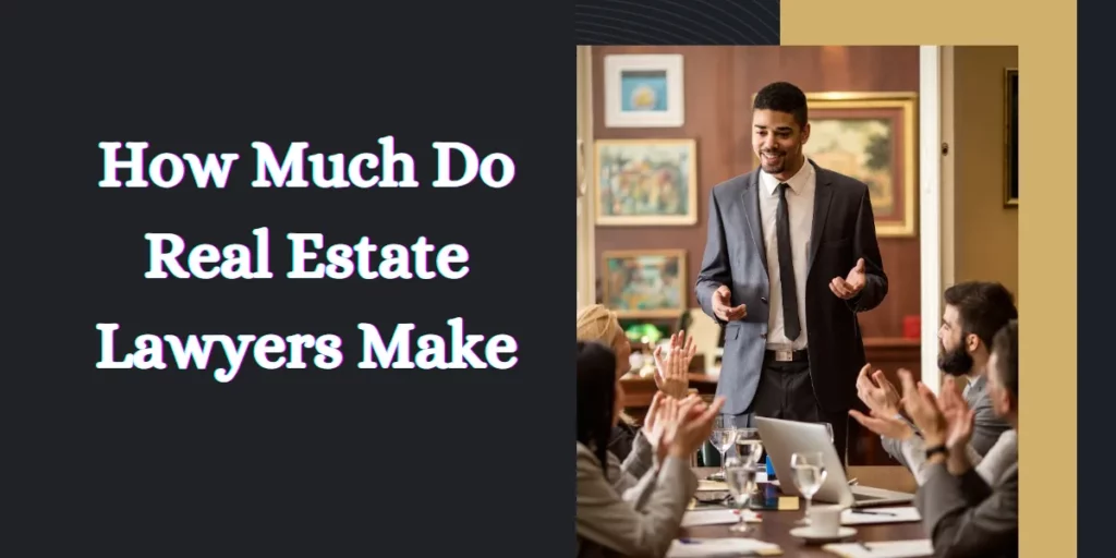 How Much Do Real Estate Lawyers Make