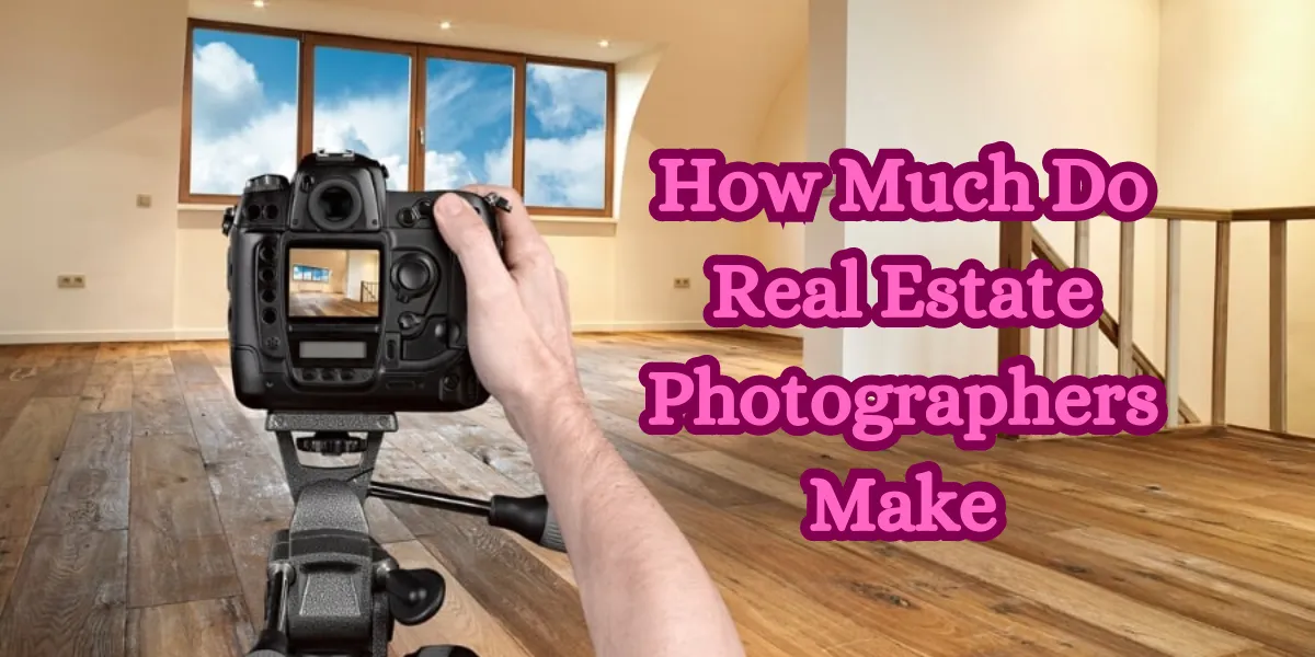 How Much Do Real Estate Photographers Make