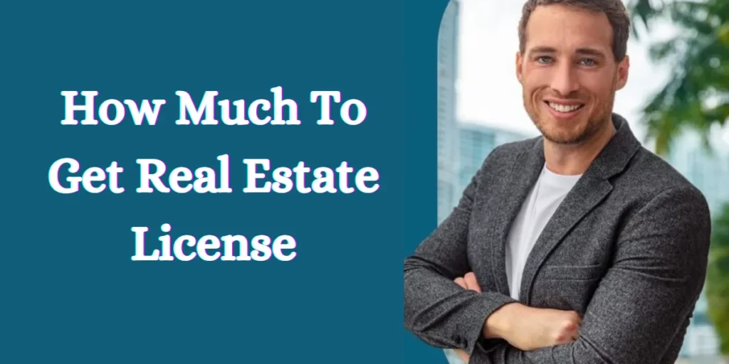 How Much To Get Real Estate License