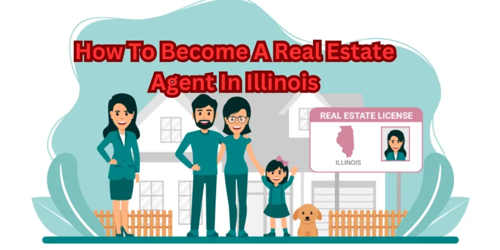 How To Become A Real Estate Agent In Illinois