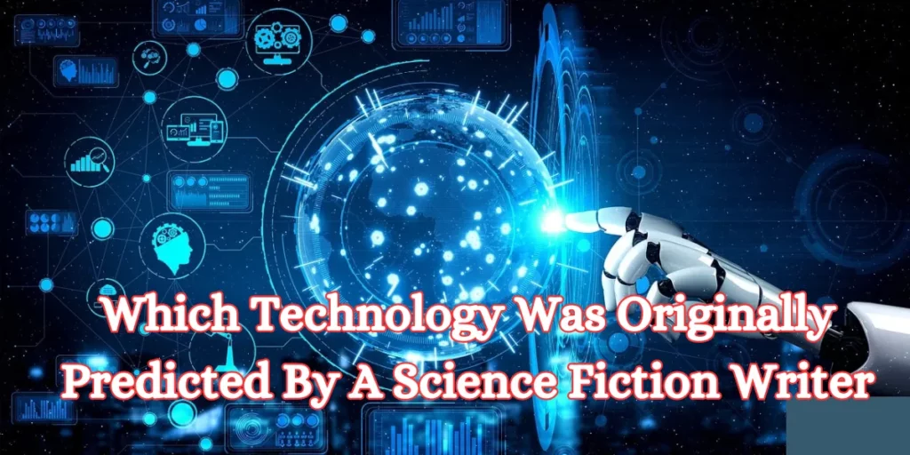 which technology was originally predicted by a science fiction writer (1)