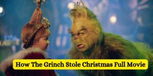 How The Grinch Stole Christmas Full Movie