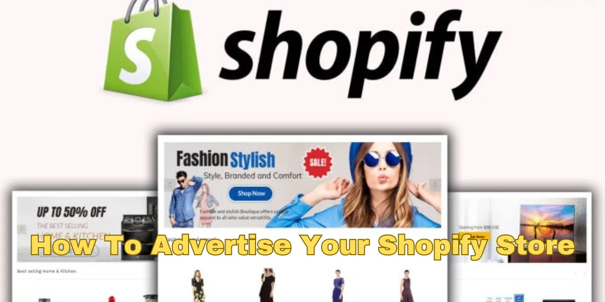 How To Advertise Your Shopify Store